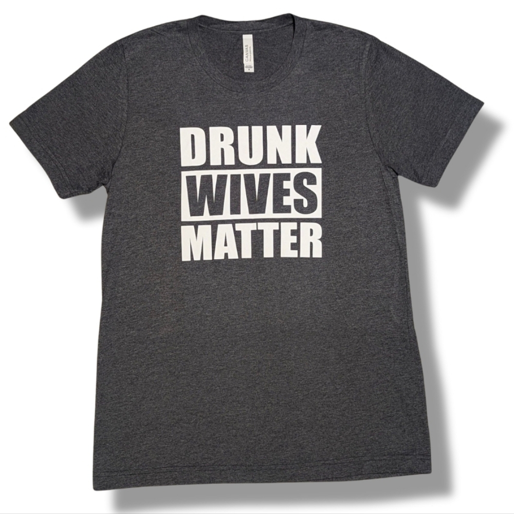 NWOT “Drunk Wives Matter” Tee 🍷 Bella + Canvas Size M - Girls’ Night Must-have